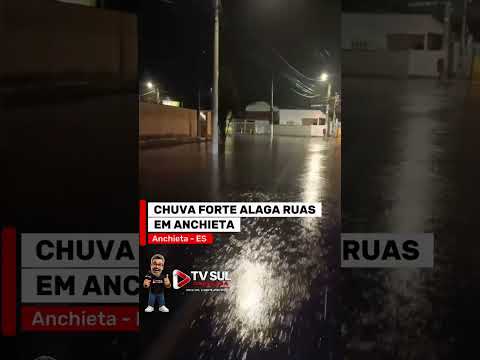 Chuva forte alaga ruas de Anchieta (ES) neste sábado | Temporal no Sul do Espírito Santo - ANCHIETA