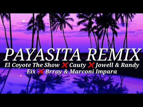 PAYASITA REMIX - Coyote The Show ❌ Cauty ❌ Jowel & Randy ❌ Eix ❌ Brray & Marconi Impara (Letra/Lyric