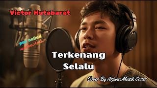 Download lagu Terkenang Selalu - Victor Hutabarat | Cover Pop Ballad Melancholic | Tembang Kenangan mp3