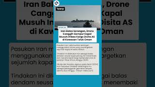 Balas Dendam Iran, Drone IRGC Gempur Kapal AS di Teluk Oman seusai Kargo Touska Disita