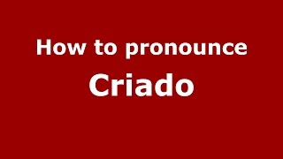 How to pronounce Criado