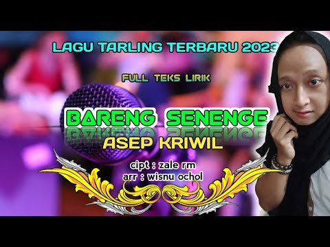 lagu tarling terbaru 2023 - BARENG SENENGE - voc:Asep kriwil // cipt:Zale rm //arr:Wisnu ochol