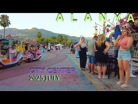 ALANYA STADTZENTRUM 2025 JULI! ALANYA ANTALYA TÜRKEI URLAUB TÜRKEI REISEN 4K
