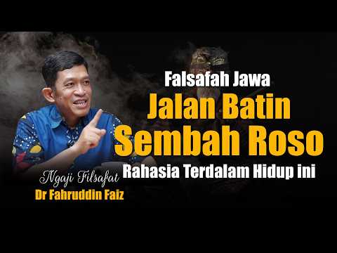 Filsafat Jawa: Jalan Batin Sembah Roso - Rahasia Terdalam Hidup ini | Dr Fahruddin Faiz