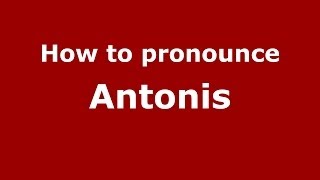 How to pronounce Antonis