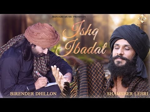 Ishq Ibadat (Official Video)- Birender Dhillon, Shamsher Lehri | Punjabi Songs | ishq tere me