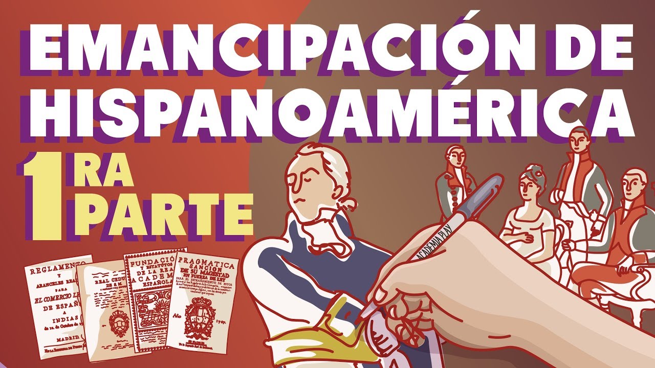 La emancipación de Hispanoamérica | Primera parte