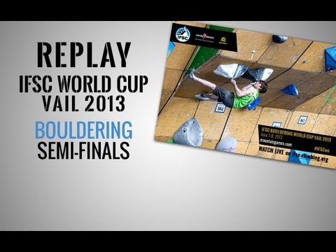 IFSC Climbing World Cup Vail 2013 - Bouldering - Replay Semi-Finals