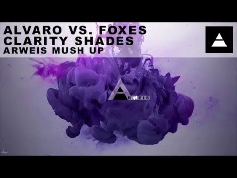 ALVARO vs. Foxes - Clarity Shades (Arweis Mush Up)