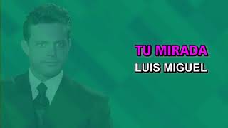 Luis Miguel - Tu mirada (Karaoke)