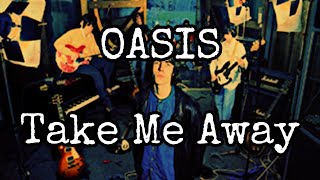 OASIS - Take Me Away (Lyric Video)