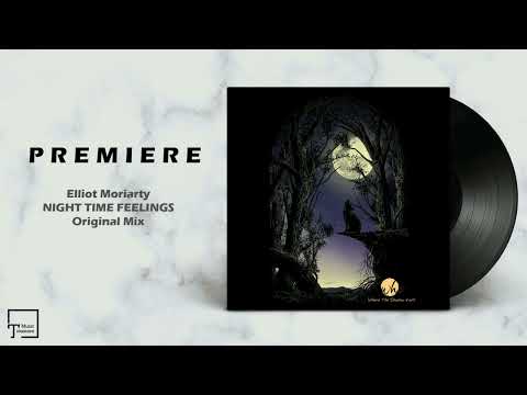 PREMIERE: Elliot Moriarty - Night Time Feelings (Original Mix) [WHERE THE SHADOW ENDS]