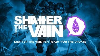 Shatter The Vain 167: Ready For The Update