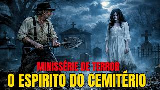O Dia em Que o Coveiro Viu um Espírito - minissérie de terror