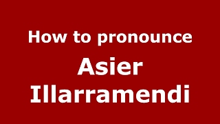 How to pronounce Asier Illarramendi