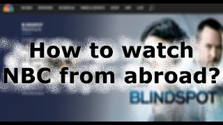 How to watch NBC abroad for dummies!
