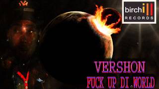 Vershon - Fuck Up The World {BIRCHILL RECORDS} 2014
