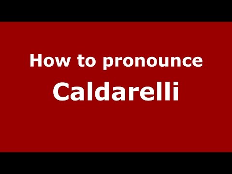 How to pronounce Caldarelli (Spanish/Argentina) - PronounceNames.com
