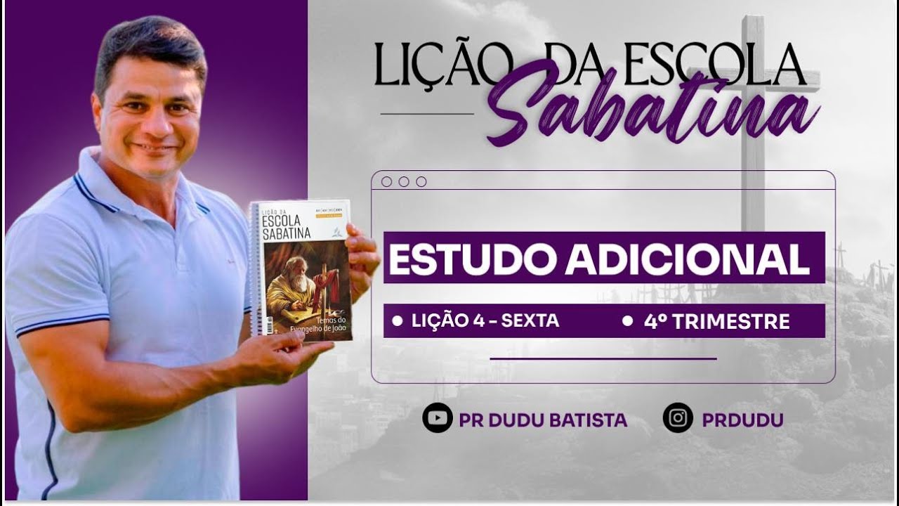 Lição da Escola Sabatina, Sexta 25/10/2024 "Estudo Adicional" com Pr Dudu.