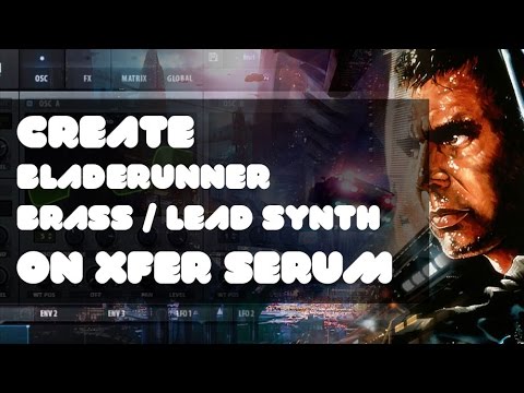 Create Bladerunner lead/brass synth - SERUM TUTORIAL #10