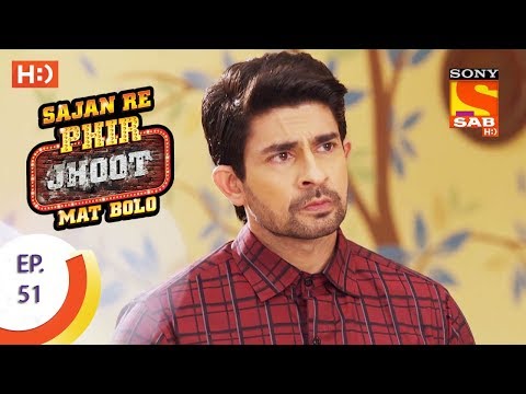 Sajan Re Phir Jhoot Mat Bolo - सजन रे फिर झूठ मत बोलो  - Ep 51 - 1st August, 2017
