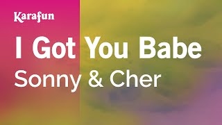 I Got You Babe - Sonny &amp; Cher | Karaoke Version | KaraFun