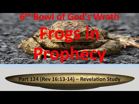 Frogs in Prophecy - 6th Bowl of God's Wrath - Unclean Spirits and the Battle of Armageddon