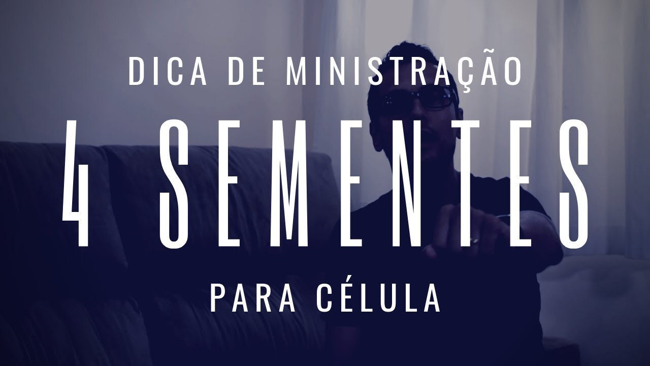 Dica de ministração para célula - As 4 sementes