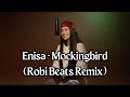 Enisa - Mockingbird (Robi Beats Remix)