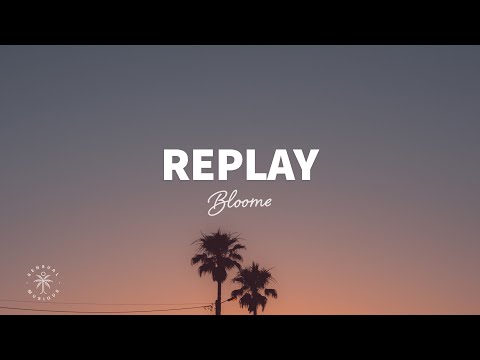 Bloome - Replay (Lyrics)