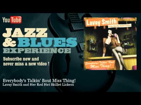 Lavay Smith and Her Red Hot Skillet Lickers - Everybody's Talkin' Bout Miss Thing!