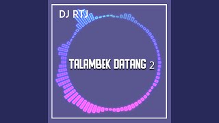 Download lagu TALAMBEK DATANG 2 mp3