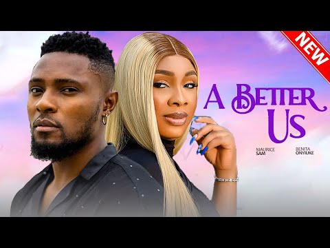 A BETTER US - Maurice Sam, Benita Onyiuke, Elochukwu | 2025 Latest Nigerian Marriage Full Movie