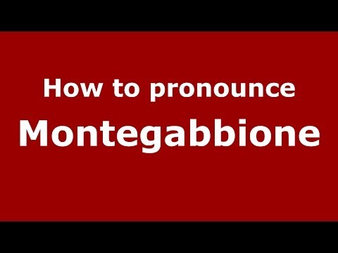 How to pronounce Montegabbione (Italian/Italy) - PronounceNames.com