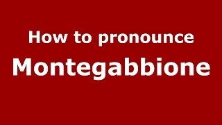 How to pronounce Montegabbione