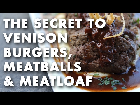 The Secret to Perfect Venison Burgers, Meatballs & Meatloaf