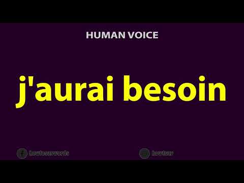 How To Pronounce j'aurai besoin