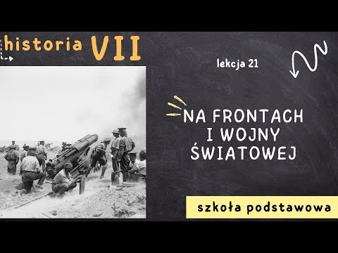 Historia 7 [Lekcja 21 - Na frontach I wojny światowej]