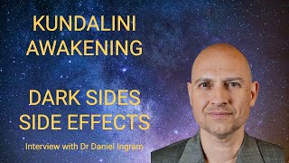 Dark Sides and Side-Effects of Kundalini Awakening - Interview with Dr Daniel Ingram