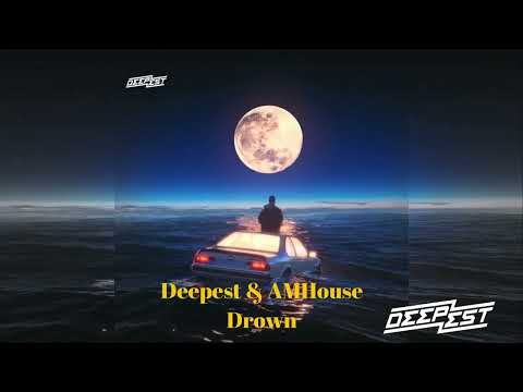 Deepest & AMHouse - Drown
