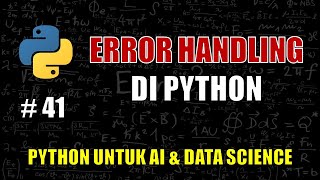 Belajar error handling di Python #41 - Belajar Python Untuk AI &amp; Data Science