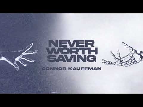 Connor Kauffman - Never Worth Saving (Official Lyric Video)