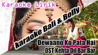 Download lagu Deewano Ko Pata Hai - ost Kehta Hai Dil Bar Bar ( karaoke lirik ) mp3 Download lagu Deewano Ko Pata Hai - ost Kehta Hai Dil Bar Bar ( karaoke lirik ) mp3