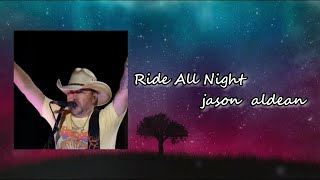 Jason Aldean - Ride All Night lyric