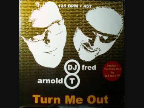 DJ FRED & ARNOLD T - Turn me out (Original Club Mix).wmv