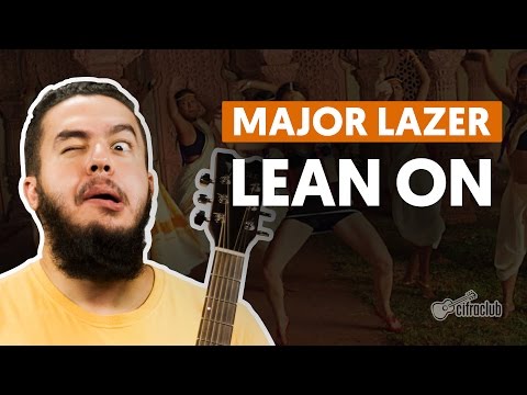 Lean On - Major Lazer ft MØ & DJ Snake (aula de violão completa)
