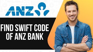 How To Find Swift Code of ANZ Bank - Quick & Easy Guide |