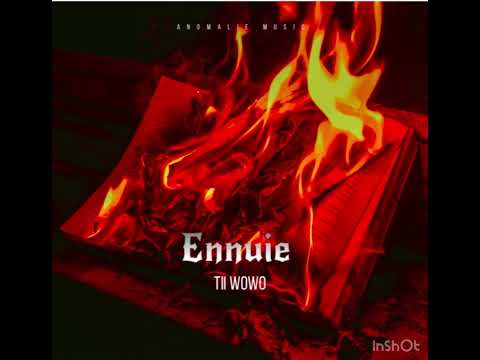 Ti-WOWO - ENNUIE