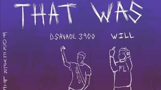 Will ft D Savage - That Was