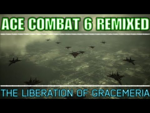 "Ace Combat 6: Fires of Remixing" | Mission 13 - The Liberation of Gracemeria